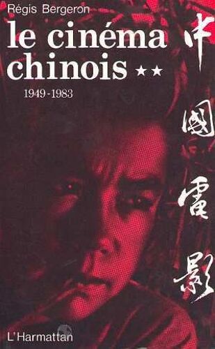 Le Cinema Chinois 1949-1983 Tome 2