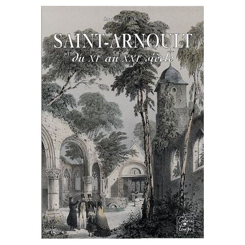 Saint-Arnoult - Du Xie Au Xxie Siècle
