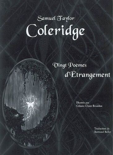 Samuel Taylor Coleridge - " Vingt Poemes D Etrangement " // Illustres Par Giliane Claire Bourdon