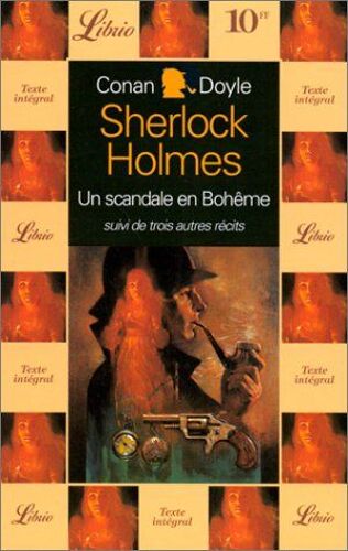 Sherlock Holmes: Un Scandale En Bohème ( Suivi De Trois Autres Récits )