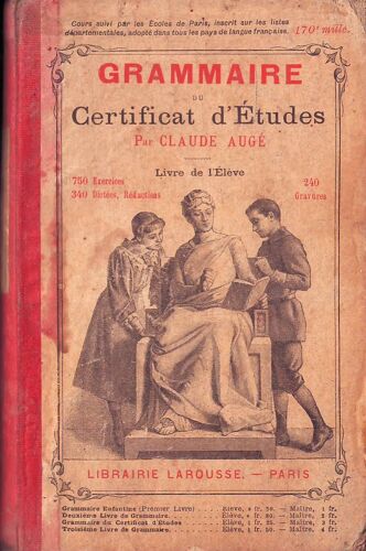 Grammaire Du Certificat D'etudes - Livre De L'élève: Illustré De 240 Gravures - 770 Exercices - 120 Dictées Ou Poésies - Elocution - 220 Sujets De Rédaction