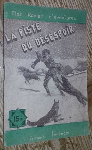 La Piste Du Désespoir (Mon Roman D'aventures, N°231)