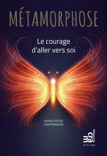 Métamorphose - Le Courage D'aller Vers Soi