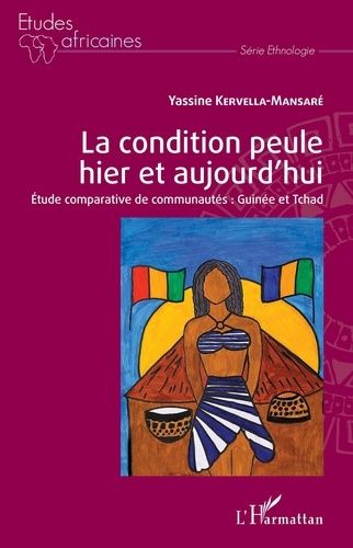 La Condition Peule Hier Et Aujourd'hui - Etude Comparative De Communautés : Guinée Et Tchad