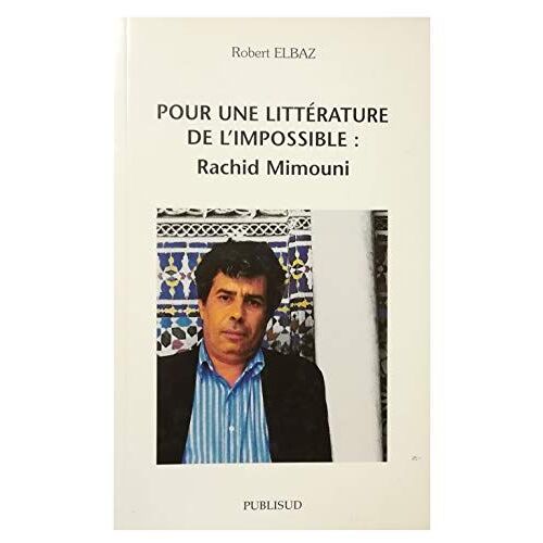 Pour Une Litterature De L'impossible : Rachid Mimouni