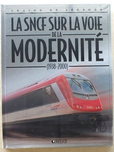 La Sncf Sur La Voie De La Modernité 1938-2000