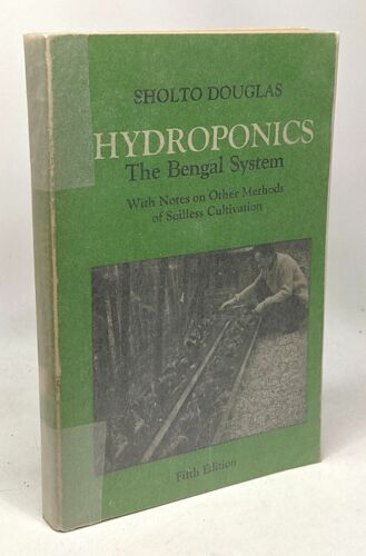 Hydroponics - The Bengal System With Notes On Other Methods Of Soilless Cultivations - Fifth Edition