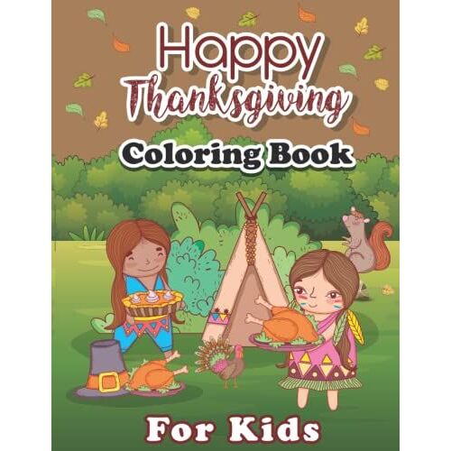 Happy Thanksgiving Coloring Book For Kids: More Than 30 Fun Designs And Cute Thanksgiving Coloring Pages For Kids And Toddlers | Best Gift Idea For Thanksgiving Day