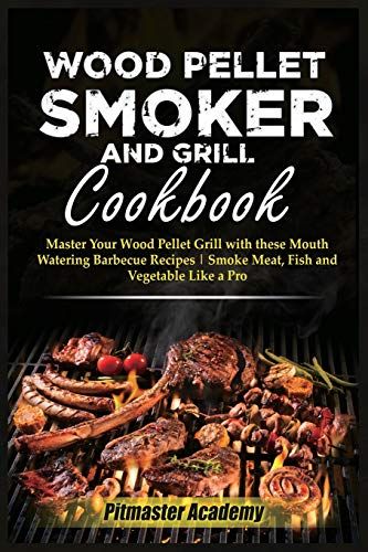 Wood Pellet Smoker And Grill Cookbook