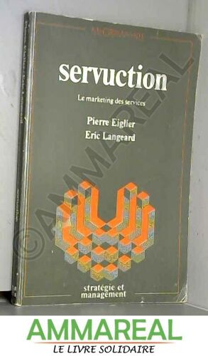 Servuction. Le Marketing Des Services.