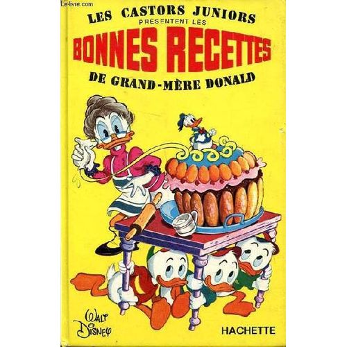 Les Castors Juniors Présentent Les Bonnes Recettes De Grand Mère Donald