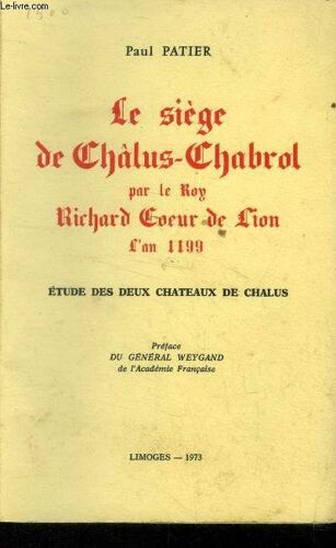 Le Siège De Chalus Chabrol Par Le Roy Richard Coeur De Lion L An 1199. Etude De Deux Chateaux De Chalus