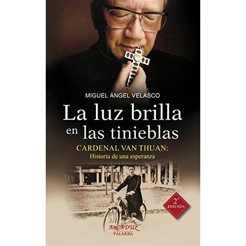 La Luz Brilla En Las Tinieblas: Cardenal Van Thuan: Historia De Una Esperanza