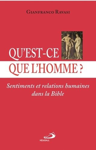 Qu'est-Ce Que L'homme ? - Sentiments Et Relations Humaines Dans La Bible