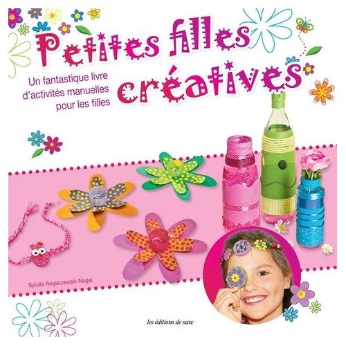 Petites Filles Créatives - Un Fantastique Livre D'activités Manuelle Pour Les Filles