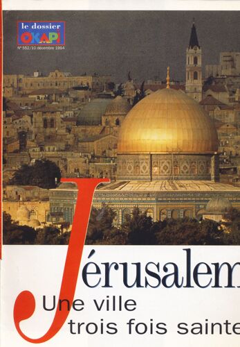 Okapi, Le Dossier Okapi : Jérusalem, Une Ville Trois Fois Sainte