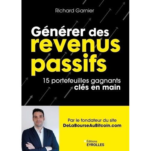 Générer Des Revenus Passifs - 15 Portefeuilles Gagnants Clés En Main