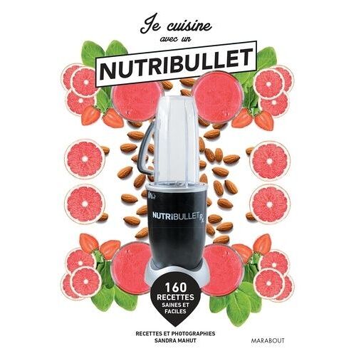 Je Cuisine Avec Un Nutribullet