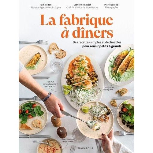 La Fabrique À Dîners - Des Recettes Simples Et Déclinables Pour Réunir Petits Et Grands