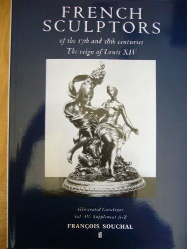 French Sculptors Of The 17th And 18th Centuries: The Reign Of Louis Xiv