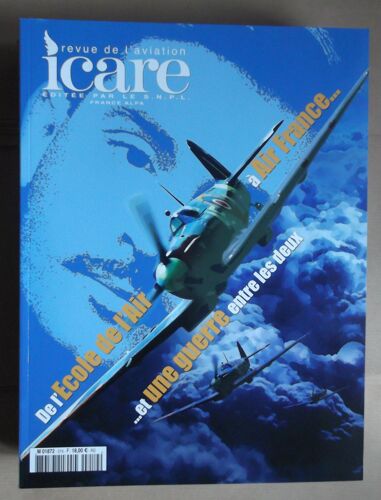 Icare N°219 - Décembre 2011: De L'ecole De L'air À Air France Et Guerre Entre Les Deux. Revue De L'aviation - Editée Par Le S.N.P.L. France Alpa