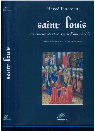 Saint Louis - Son Entourage Et La Symbolique Chrétienne