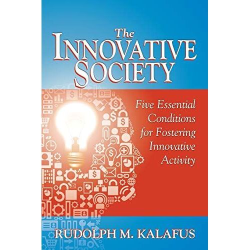 The Innovative Society: Five Essential Conditions For Fostering Innovative Activity
