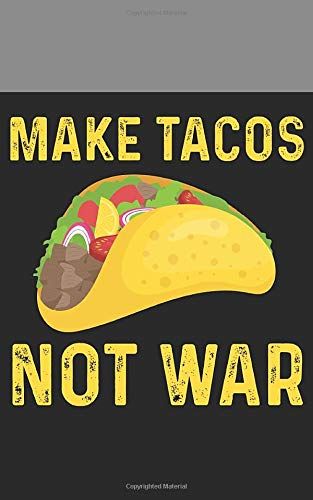 Make Tacos Not War: Journal And Composition Notebook For Libertarians, Voluntaryists, Ancaps, Minarchists, And Liberty Folk.
