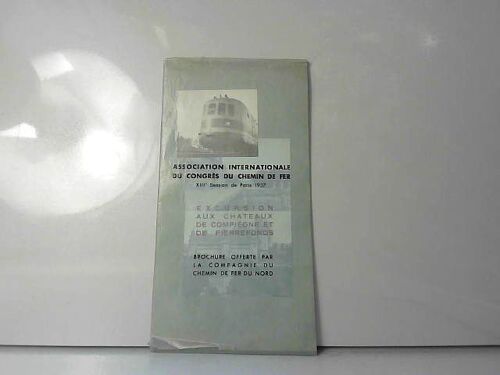 Association Internationale Du Congrès Du Chemin De Fer, Excursion Au Chateau De Compiègne Et Pierrefonds 1937.