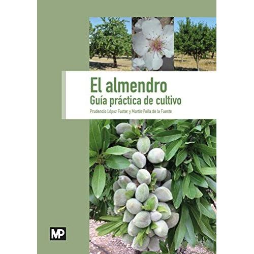 El Almendro. Guía Práctica De Cultivo