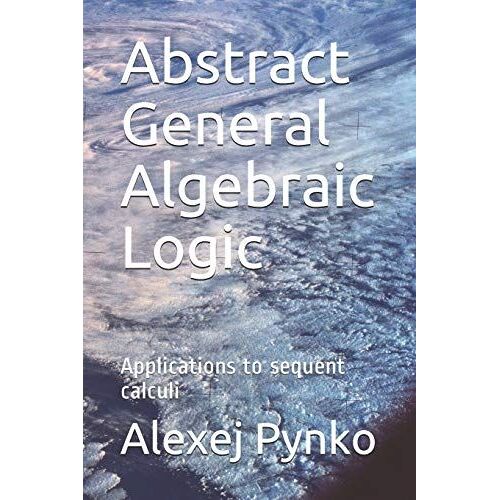 Abstract General Algebraic Logic: Applications To Sequent Calculi