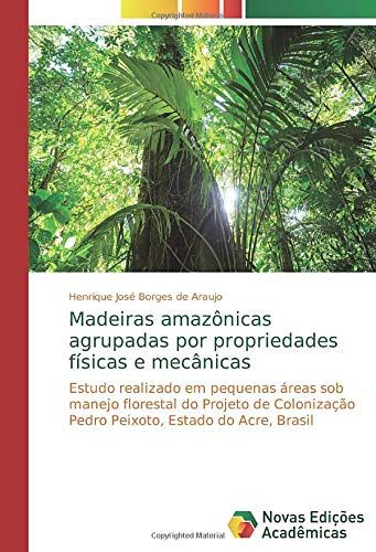 Madeiras Amazônicas Agrupadas Por Propriedades Físicas E Mecânicas