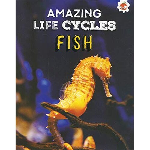 Amazing Life Cycles- Fish