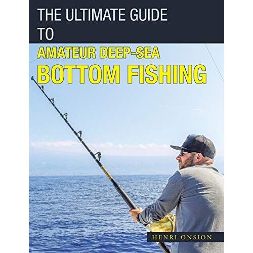 The Ultimate Guide To Amateur Deep-Sea Bottom Fishing