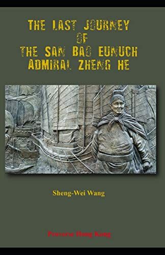 The Last Journey Of The San Bao Eunuch, Admiral Zheng He