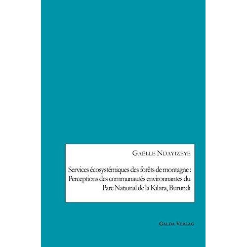 Services Écosystémiques Des Forêts De Montagne : Perceptions Des Communautés Environnantes Du Parc National De La Kibira, Burundi