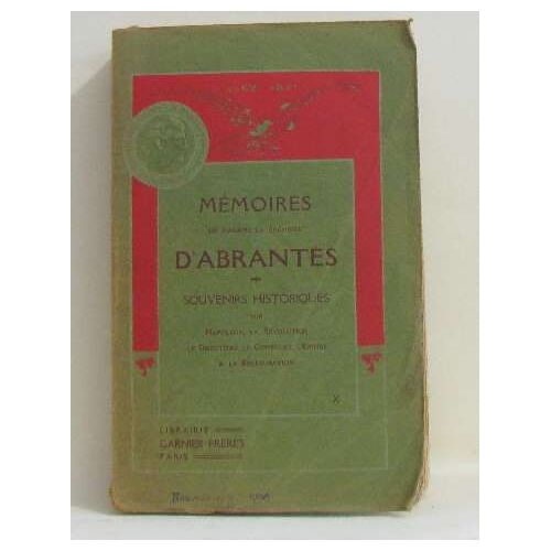 Mémoires D'abrantès Tome X /Souvenirs Historiques Sur Napoléon, La Révolution, Le Directoire, Le Consulat, L'empire Et La Restaturation