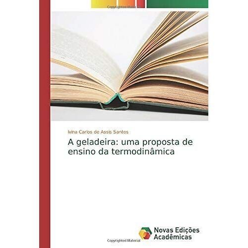 A Geladeira: Uma Proposta De Ensino Da Termodinâmica