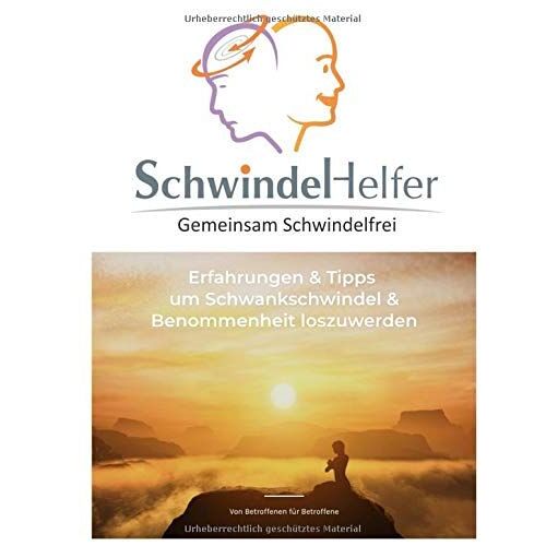 Schwindel Helfer - Gemeinsam Schwindelfrei: Erfahrungen Und Tipps Um Schwankschwindel & Benommenheit Loszuwerden