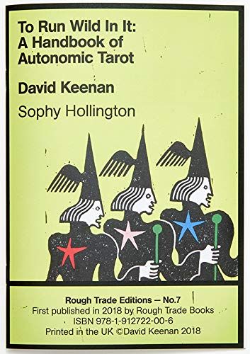 To Run Wild In It: A Handbook Of Autonomic Tarot - David Keenan & Sophy Hollington (Rt#7)
