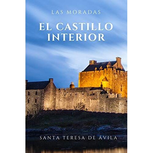 Las Moradas: El Castillo Interior Del Alma