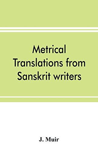 Metrical Translations From Sanskrit Writers