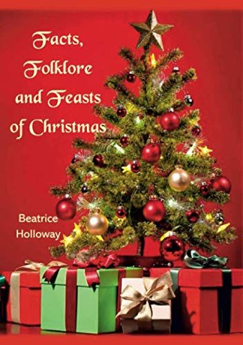 Facts, Folklore And Feasts Of Christmas