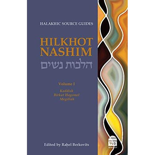Hilkhot Nashim: Halakhic Source Guides Volume 1: Kaddish, Birkat Hagomel, Megillah