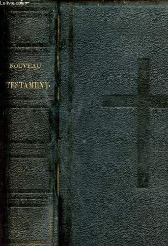 Le Nouveau Testament De Notre Seigneur Jésus-Christ D Après La Version Revue Par J.-F.Ostervald.