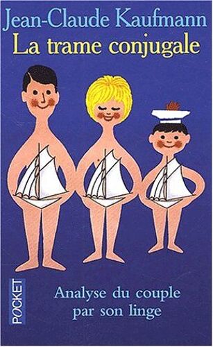 La Trame Conjugale : Analyse Du Couple Par Son Linge La Trame Conjugale : Analyse Du Couple Par Son Linge