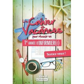 Le Cahier De Vacances Pour Réussir En Première Année D'infirmier(E) - Testez-Vous ! - Edition 2023