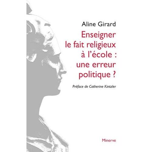 Enseigner Le Fait Religieux À L'école : Une Erreur Politique ?