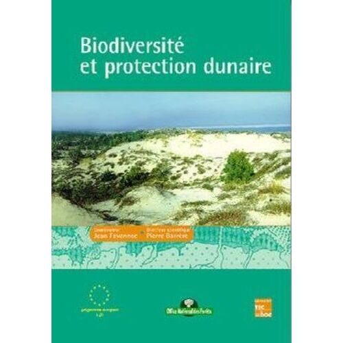 Biodiversite Et Protection Dunaire - Actes Du Colloque, Bordeaux, 17-19 Avril 1996