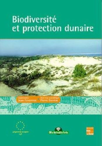 Biodiversite Et Protection Dunaire - Actes Du Colloque, Bordeaux, 17-19 Avril 1996